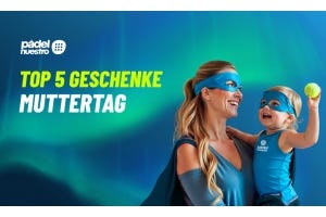 5 Padel-Geschenkideen zum Muttertag