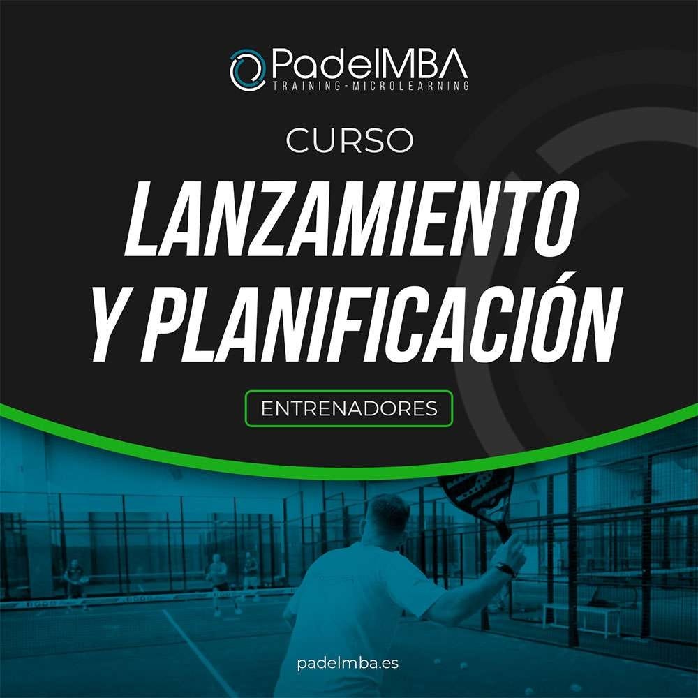 PADEL MBA ENTRENADORES LANZAMIENTO Y PLANIFICACION