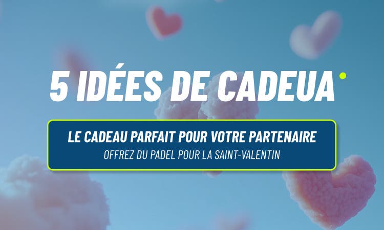 5 Idées de cadeaux de Saint-Valentin pour les passionnés de padel