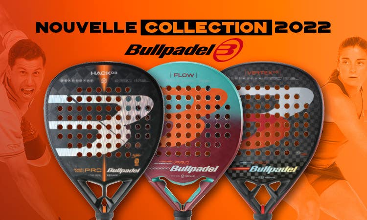 BULLPADEL PRÉSENTE SA NOUVELLE COLLECTION DE RAQUETTES 2022 - NE LA MANQUEZ PAS !