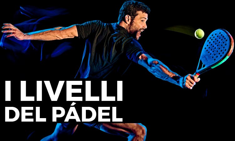 I livelli del padel: come sapere il tuo?