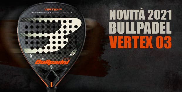 Bullpadel Vertex 3 2021 - Analisi e Opinioni - Padel Nuestro