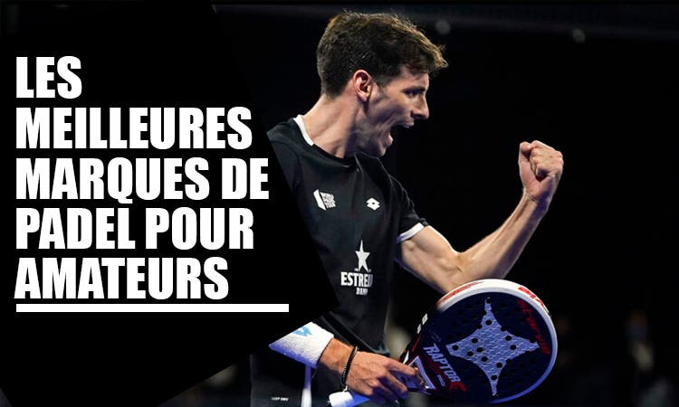 LES 10 MEILLEURES MARQUES DE RAQUETTES DE PADEL POUR JOUEURS AMATEURS