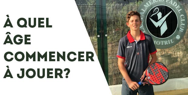 À QUEL ÂGE PEUT-ON COMMENCER À JOUER AU PADEL ?
