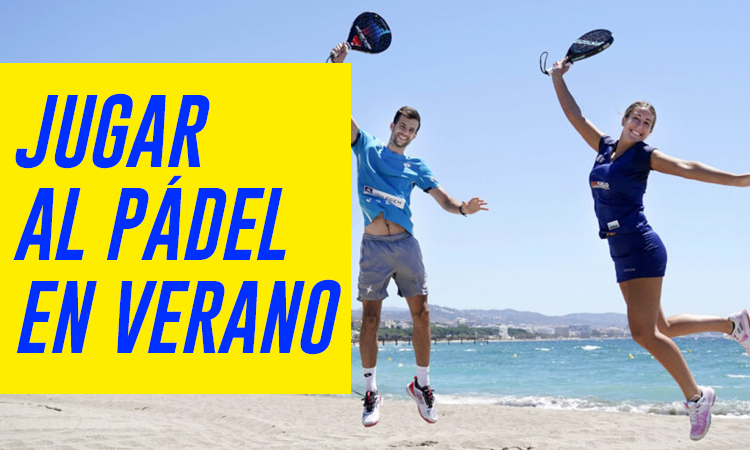 Jugar al padel en verano