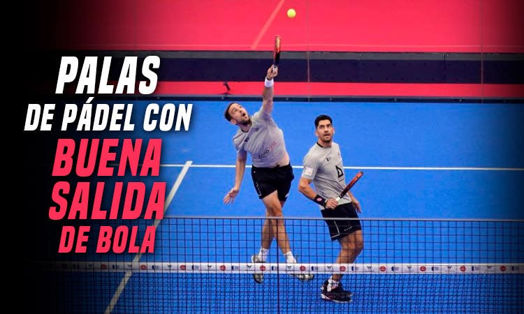 mejores palas con salida de bola