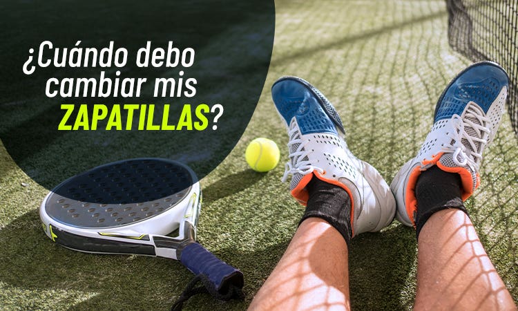 cuándo cambiar las zapatillas de pádel