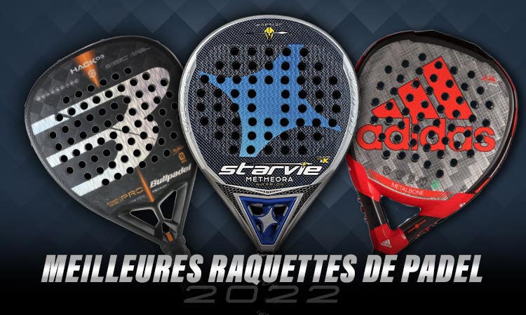 LES MEILLEURES RAQUETTES DE PADEL 2022 - VENEZ LES DÉCOUVRIR ET CHOISIR LA VÔTRE