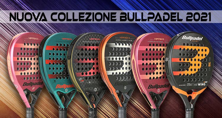 Racchette bullpadel 2021