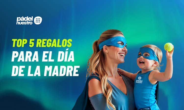 5 regalos de pádel para el Día de la Madre