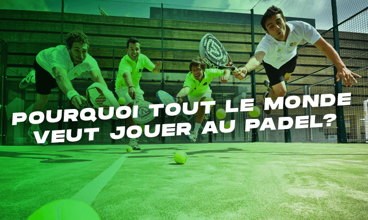 Pourquoi tout le monde joue au padel?