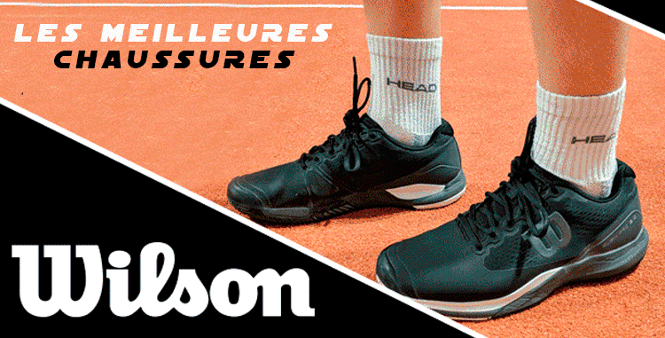 LES 3 MEILLEURES CHAUSSURES WILSON