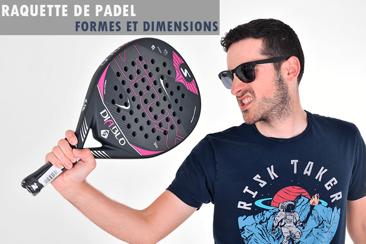 RAQUETTE DE PADEL : FORMES ET DIMENSIONS