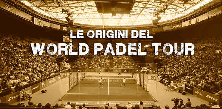 le origini del world padel tour