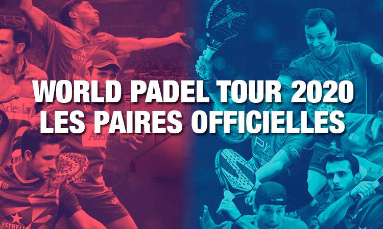 WORLD PADEL TOUR 2020 : LES PAIRES DÉJÀ CONFIRMÉES